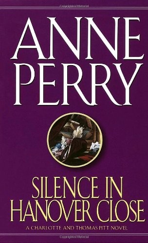 SILENCE IN HANOVER CLOSE (CHARLOTTE & THOMAS PITT NOVELS) By Anne Perry **Mint**