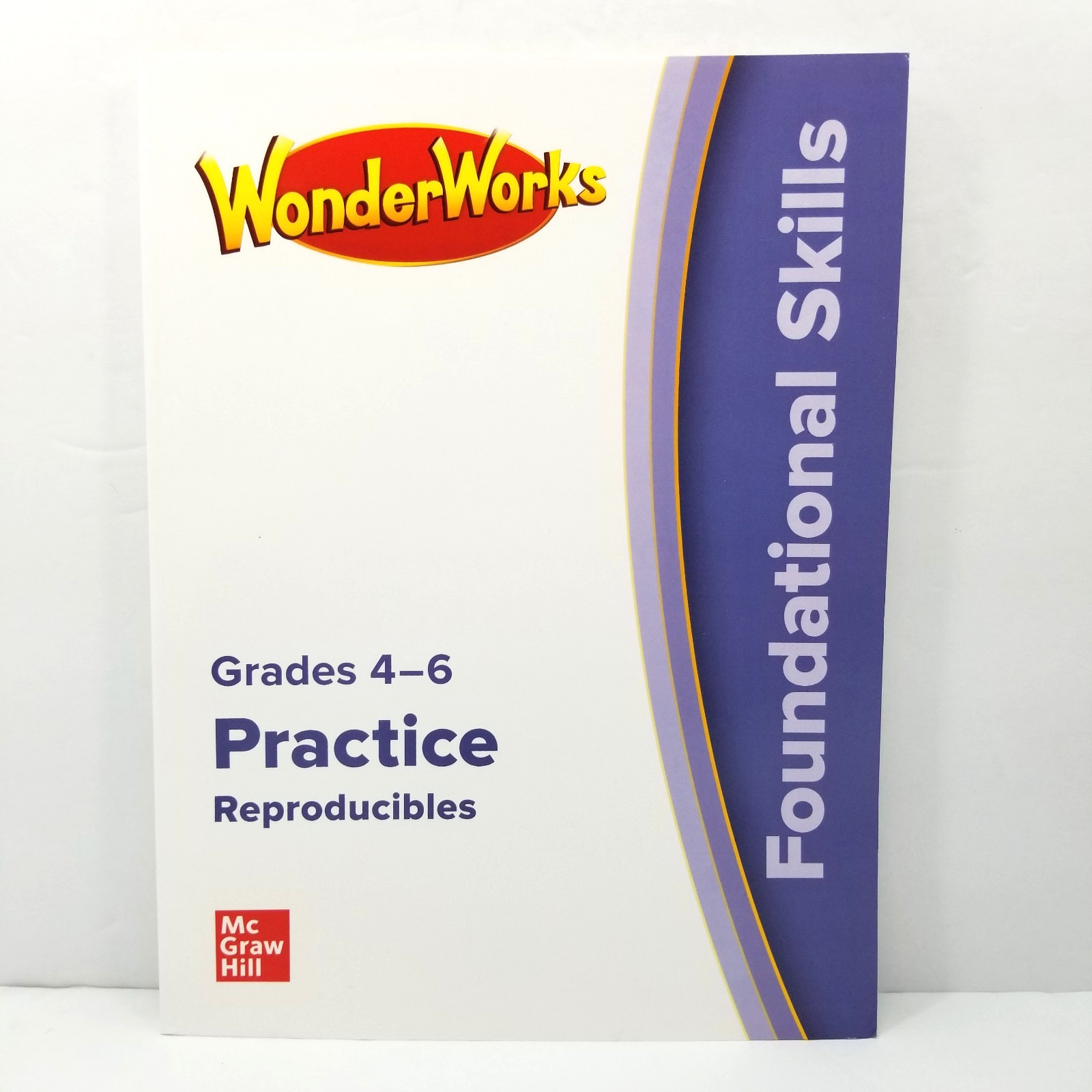 Mcgraw Hill Wonderworks Grades 4-6 Practice Reproducible Foundational Skills