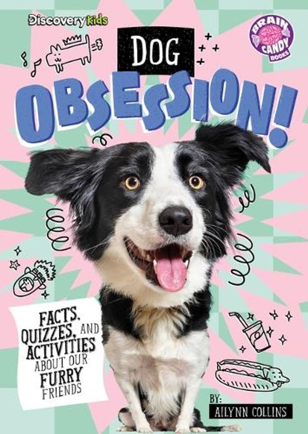 Dog Obsession!: Facts, Quizzes, and Activities about Our Furry Friends by Ailynn