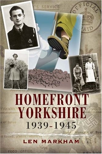 Homefront Yorkshire 1939-1945 by Markham, Len Hardback Book The Fast Free