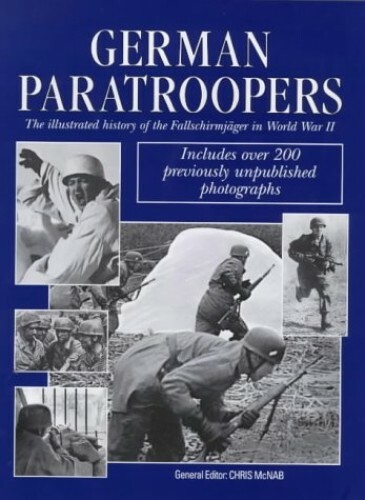 German Paratroopers: The Illustrated History of the Fallschirmjager … Hardback