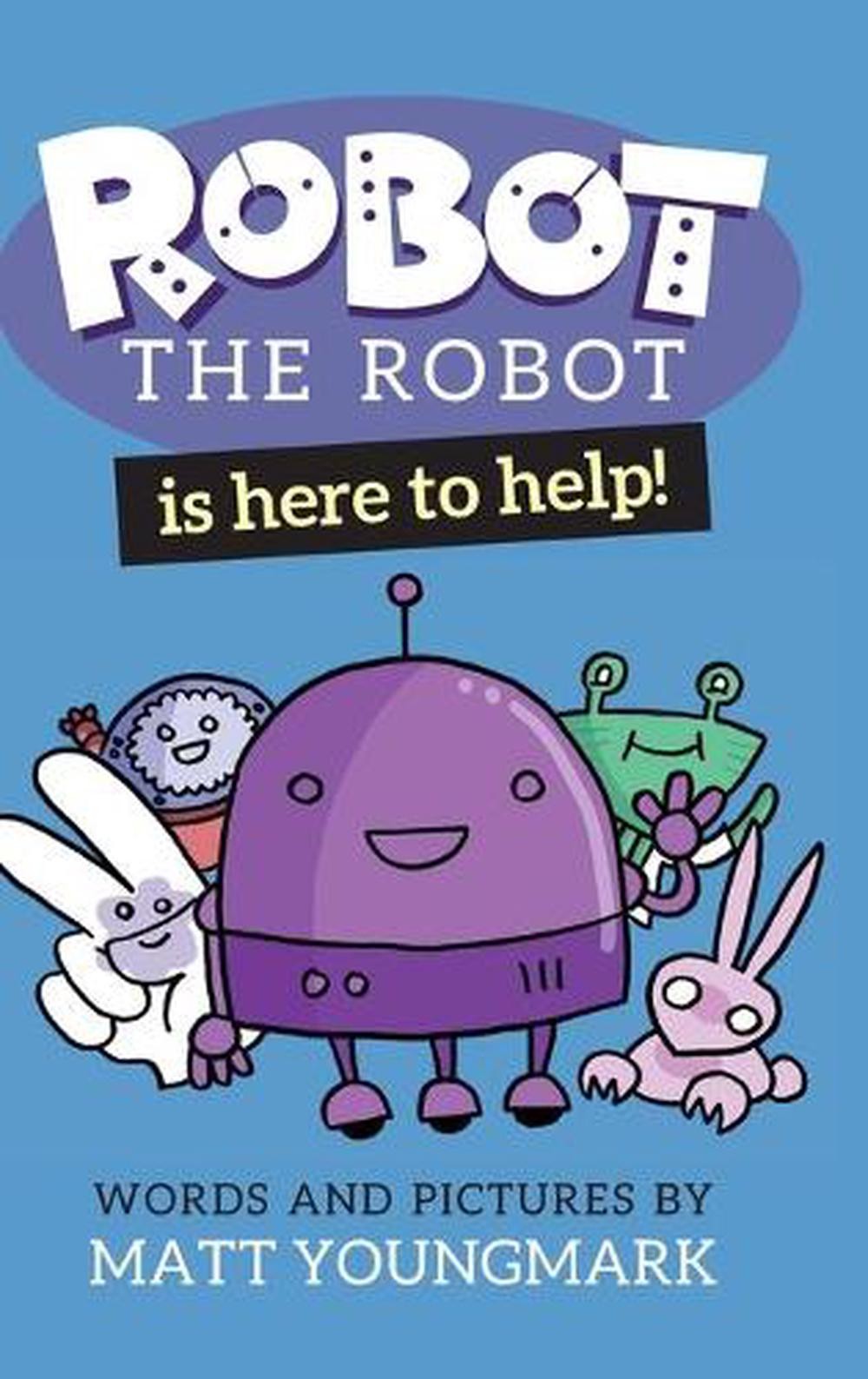Robot the Robot is Here to Help! by Matt Youngmark (English) Hardcover Book