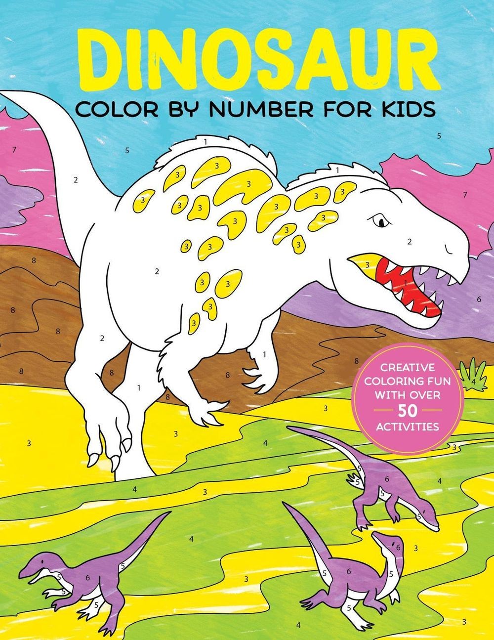 Dinosaur Color by Number for Kids: A Prehistoric Colour By Numbers Activity Book