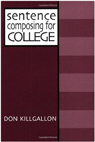 Sentence Composing for College: A Worktext on Sentence Variety and Maturity
