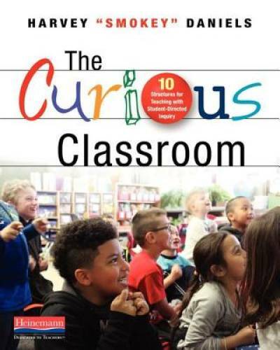 The Curious Classroom: 10 Structures for Teaching with Student-Directed – GOOD