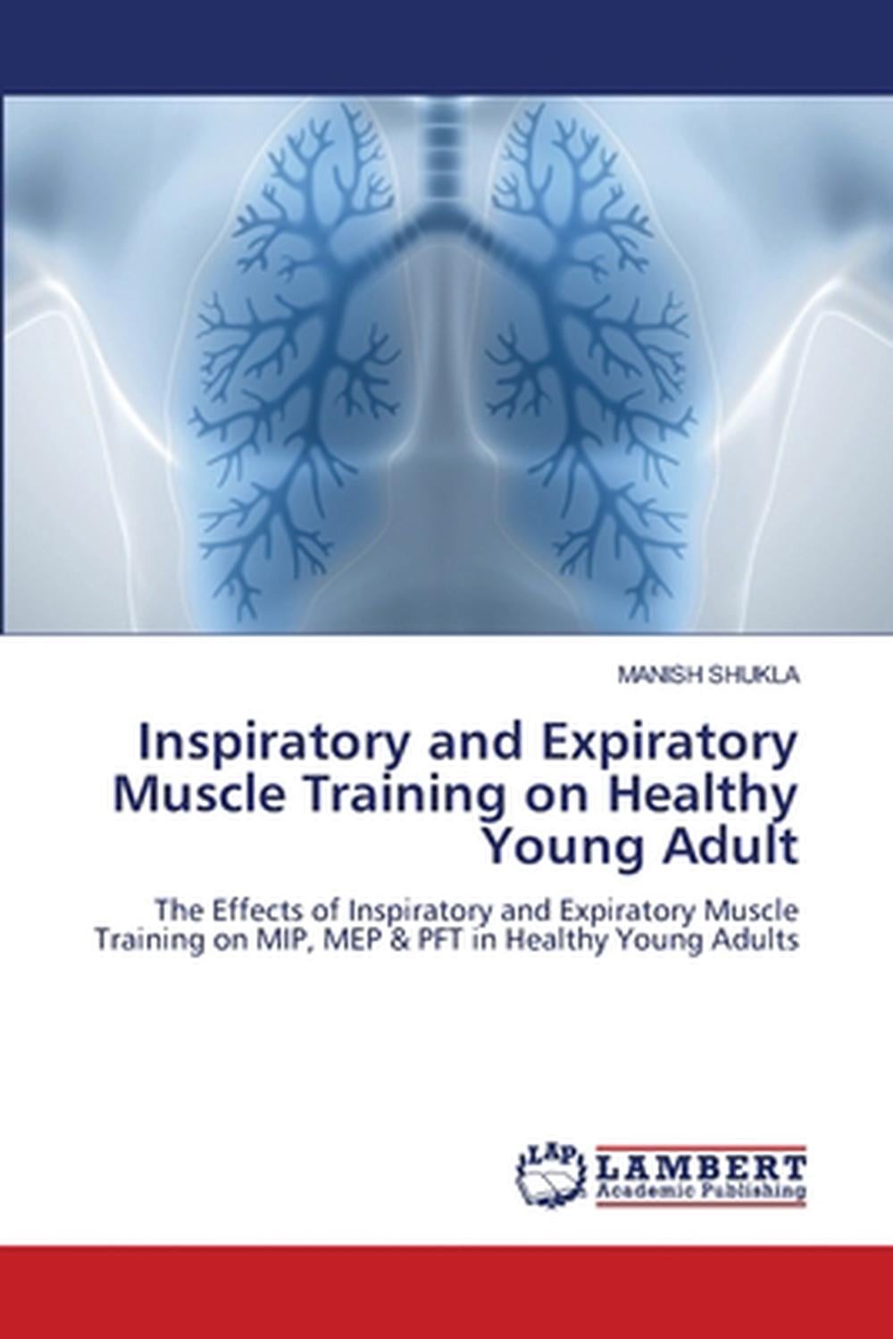 Inspiratory and Expiratory Muscle Training on Healthy Young Adult by Manish Shuk