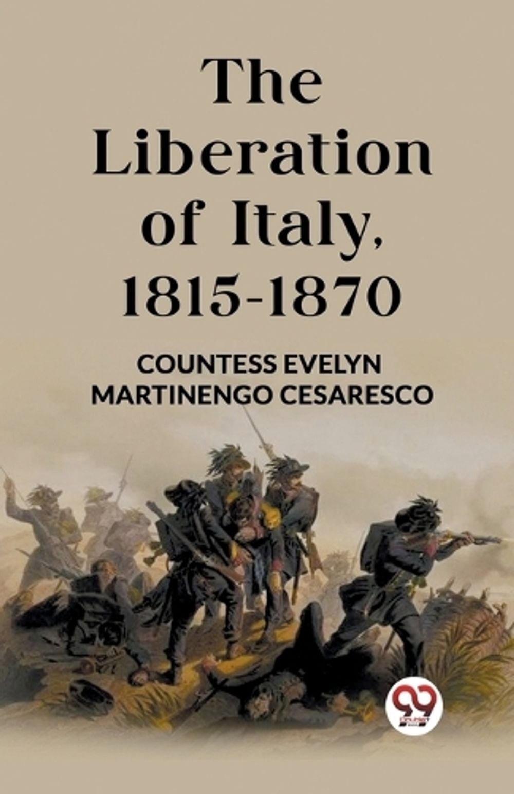 The Liberation of Italy, 1815-1870 (Edition2023) by Countess Evelyn Martinengo C