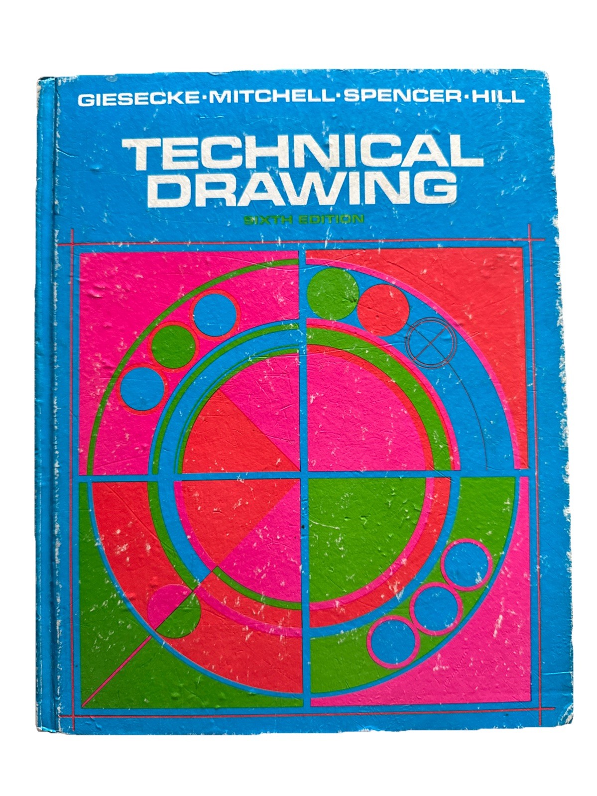 Technical Drawing Sixth Edition Hardcover 1974 Giesecke Mitchell Spencer Hill