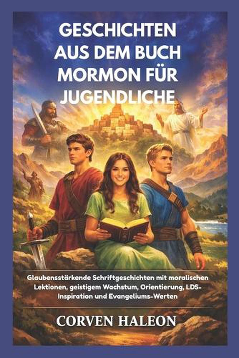 Geschichten Aus Dem Buch Mormon Fr Jugendliche: Glaubensst?rkende Schriftgeschic