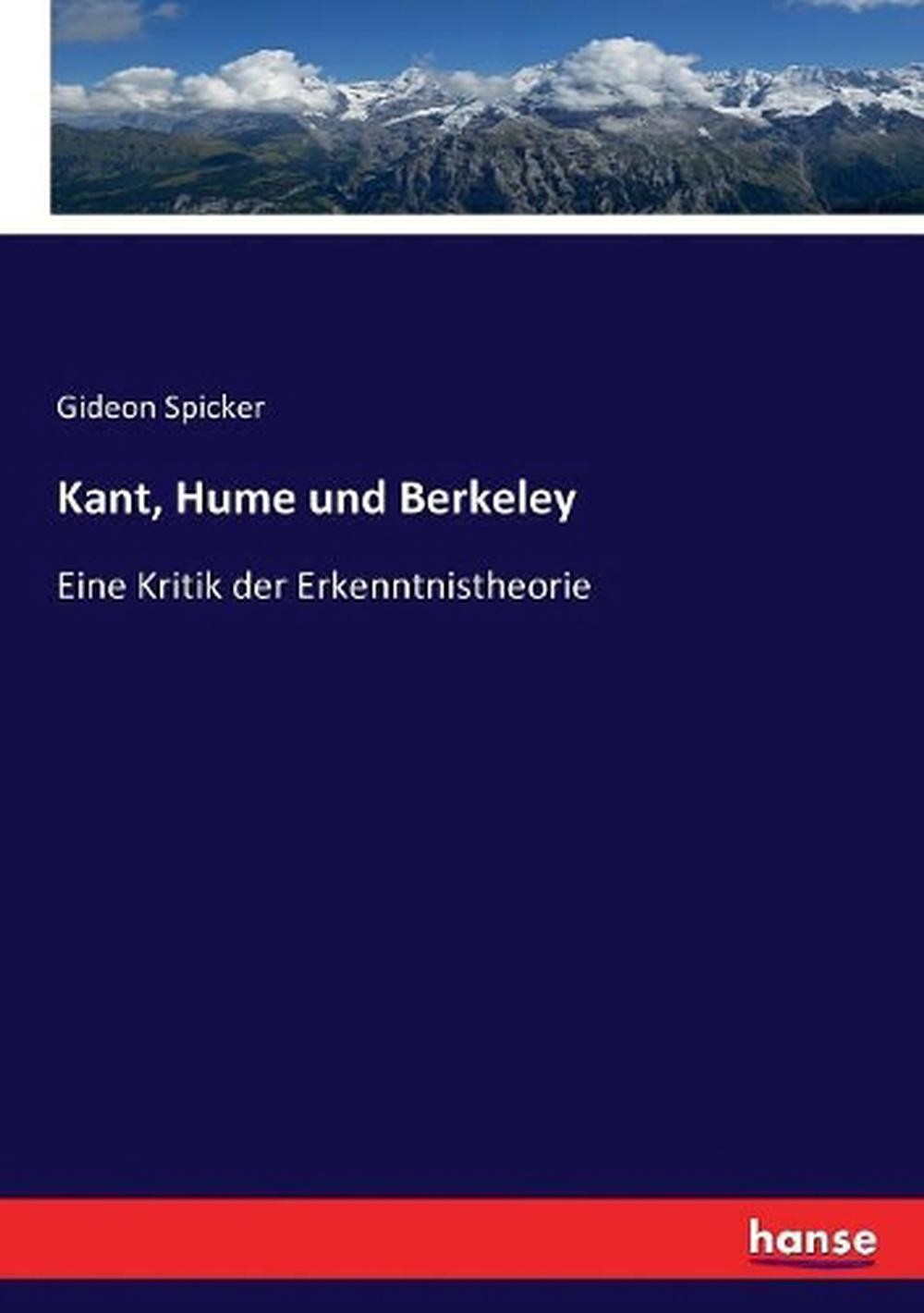 Kant, Hume und Berkeley: Eine Kritik der Erkenntnistheorie by Gideon Spicker (Ge