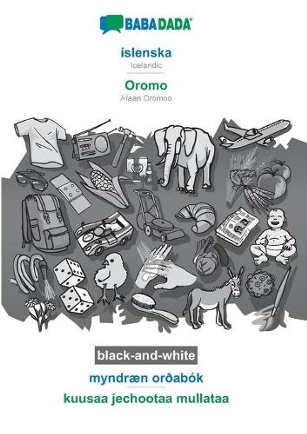 slenska – Oromo, myndrn orabk, BW: BABADADA Icelandic – Afaan Oromoo, visual dic