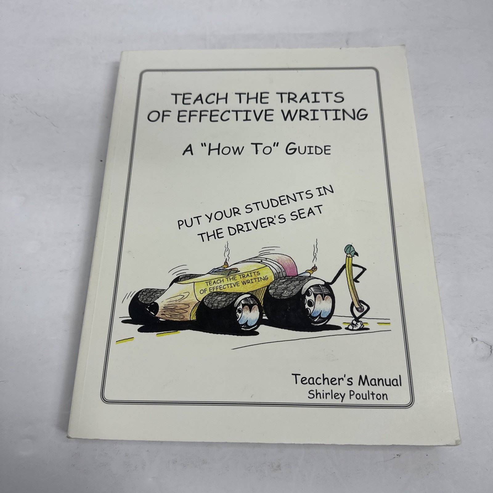 K – 12 Teaching The Traits of Effective Writing Teacher’s Manual Shirley Poulton