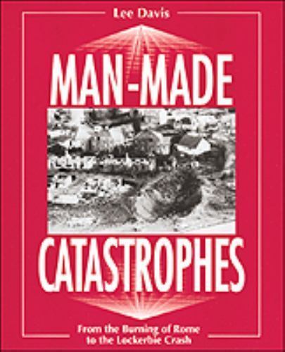 Man Made Catastrophes : From the Burning of Rome to the Lockerbie New Book W DJ
