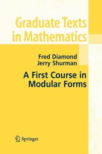 A First Course in Modular Forms (Graduate Texts in Mathematics, 228) by