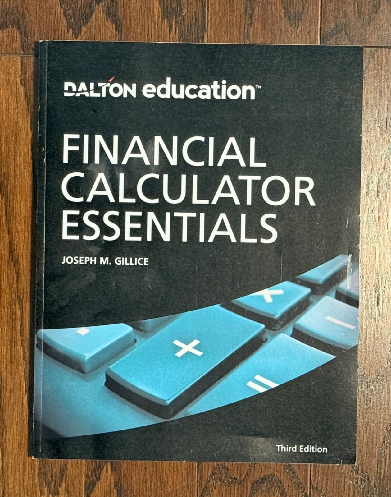 Financial Calculator Essentials – 2018, 3rd Edition – Gillice, CFP Dalton, Good