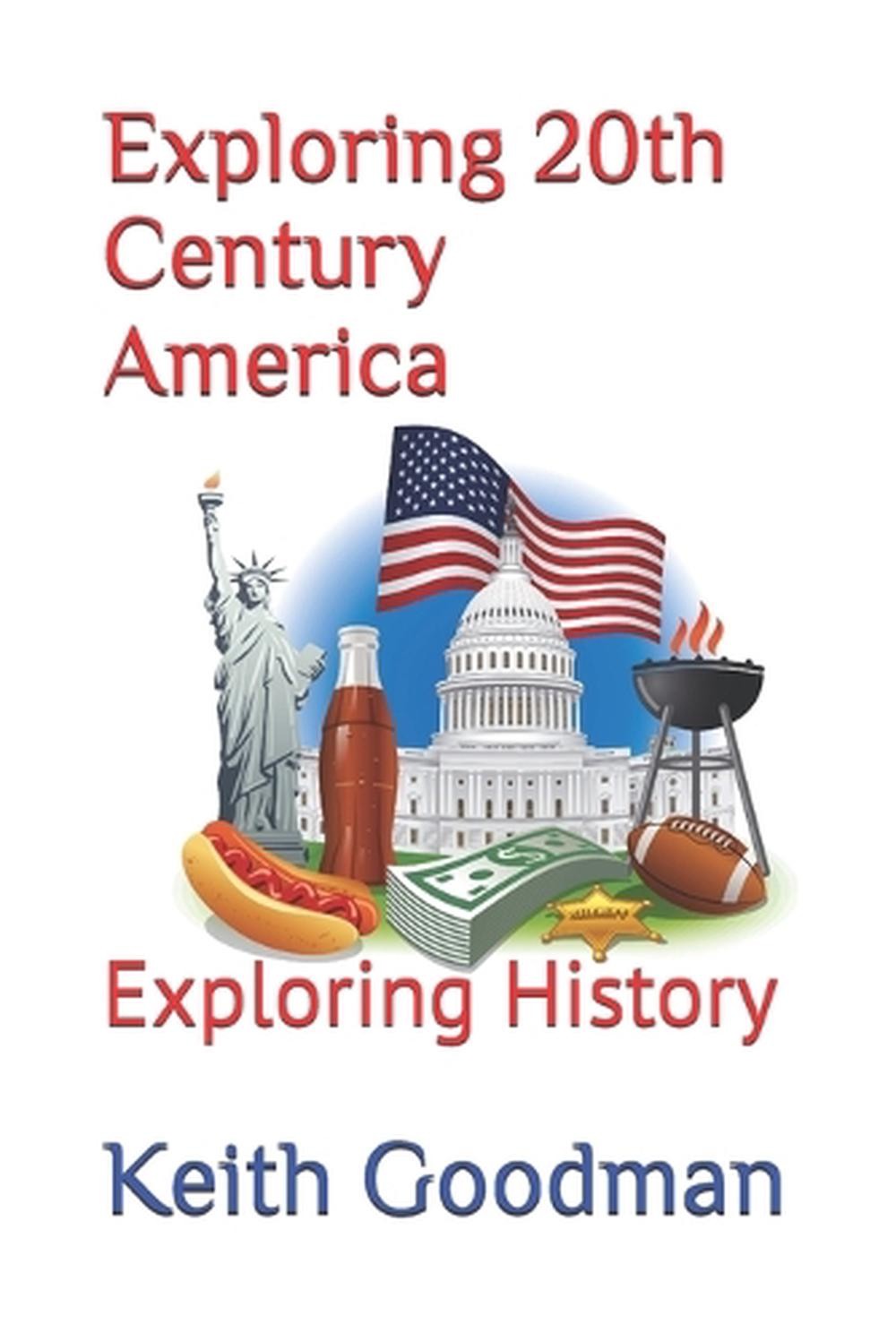 Exploring 20th Century America: Exploring History by Keith Goodman Paperback Boo
