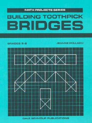 Building Toothpick Bridges (Math Projects: Grades 5-8) – Paperback – GOOD
