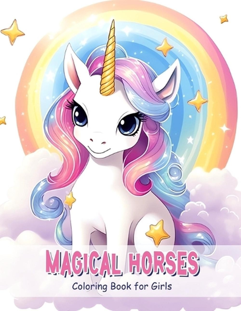 Magical Horses: Coloring Book for Girls, Kids, and Teens with Horses, Ponies, Un