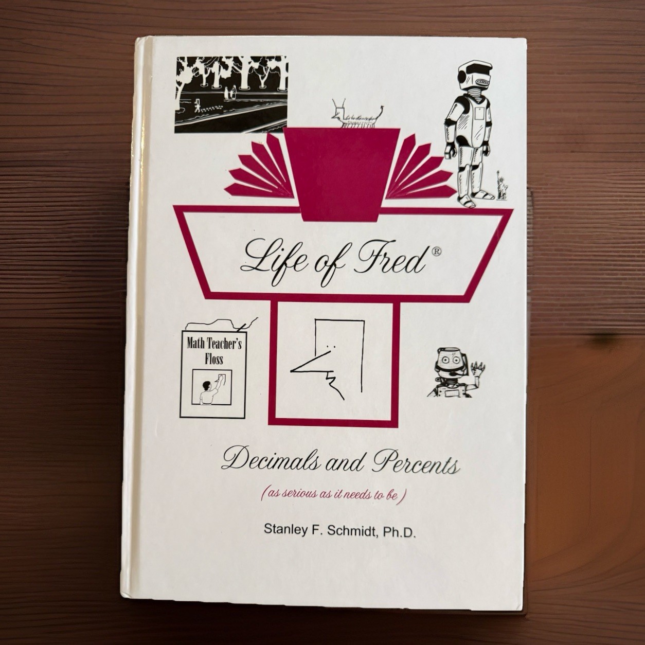 Life of Fred Decimals and Percents – Hardcover By Ph.D Stanley F. Schmidt