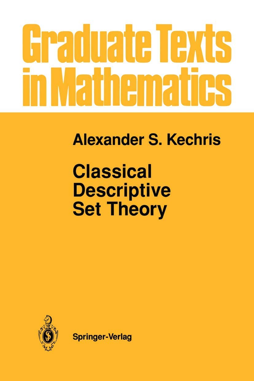 Classical Descriptive Set Theory (Graduate Texts in Mathematics, 156) by Kechris