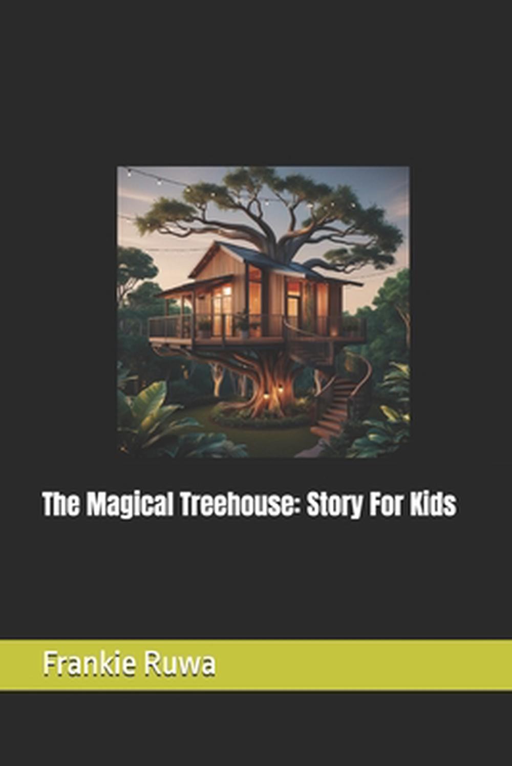 The Magical Treehouse: Story For Kids by Frankie Ruwa Paperback Book