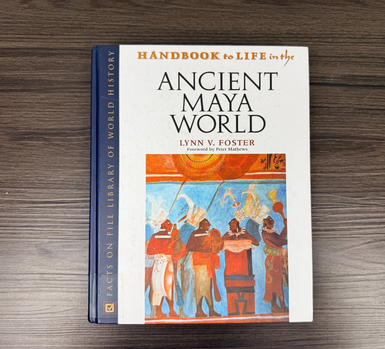 Handbook to Life in the Ancient Maya World by Lynn V. Foster – Hardcover