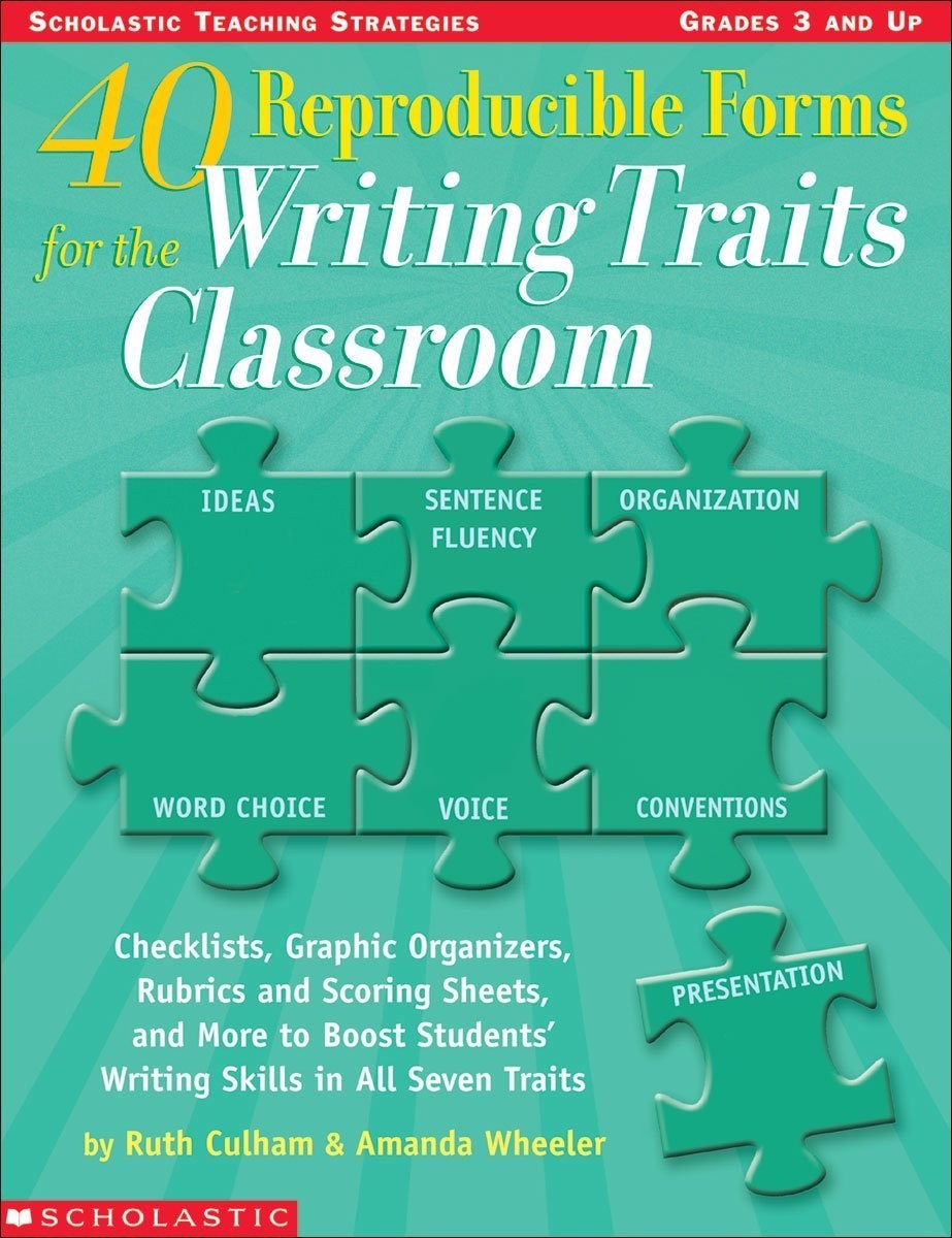 40 Reproducible Forms for the Writing Traits Classroom (Scholastic Teaching …