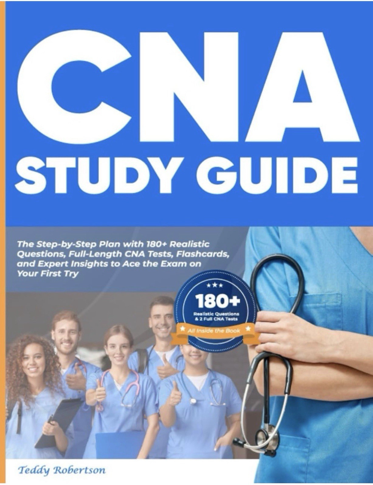 CNA Study Guide by Teddy Robertson, 180+ Questions, Exam Preparation Book