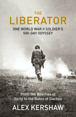 The Liberator: One World War II Soldier’s 500-Day Odyssey Fr… by Kershaw, Alex