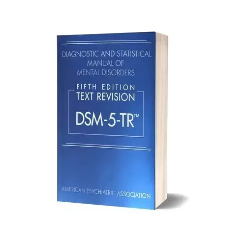 DSM-5-TR Diagnostic and Statistical Manual of Mental Disorders by American