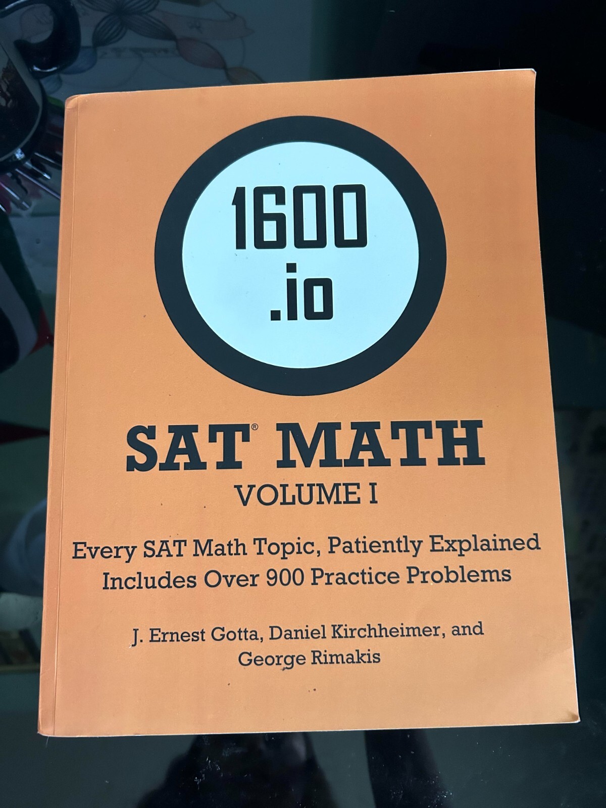 1600.io SAT Math Orange Book Volume 1: Every SAT Math Topic, Patiently Explained