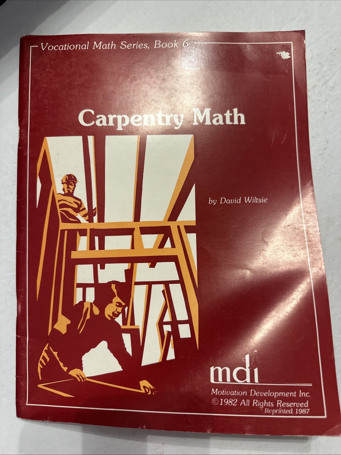 Carpentry Math David Wiltsie MDI 1987 Vocational Math Series Book 6
