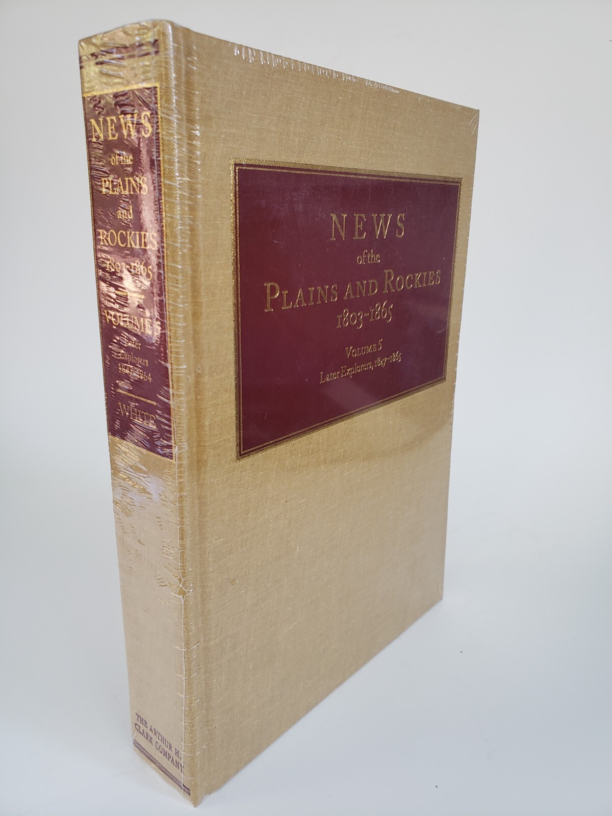 News of the Plains and Rockies 1803-1865 Volume 5 Later Explorers Arthur Clark