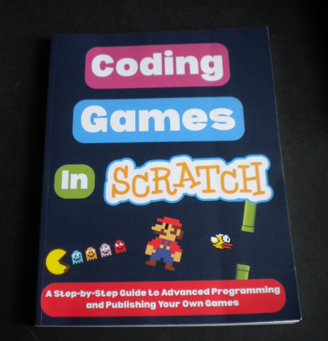 ^Coding Games in Scratch: A Step-by-Step Guide to Advanced Programming & Publis