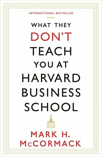 What They Don’t Teach You At Harvard Business School by McCormack, Mark H. Book