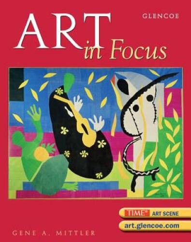Art in Focus, Student Edition – Hardcover By McGraw-Hill Education – VERY GOOD