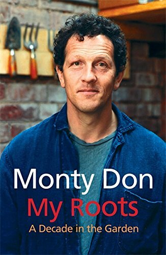 My Roots: A Decade in the Garden by Monty Don 0340834625 The Fast Free Shipping