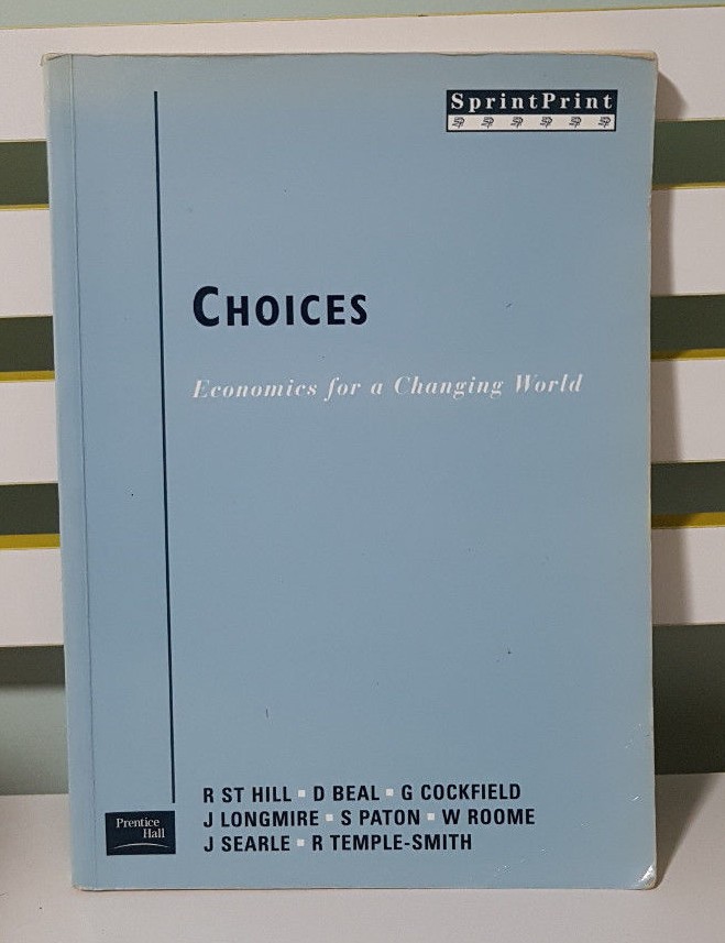 Choices – Economics for a Changing World! Book by R Hill & Various Authors!