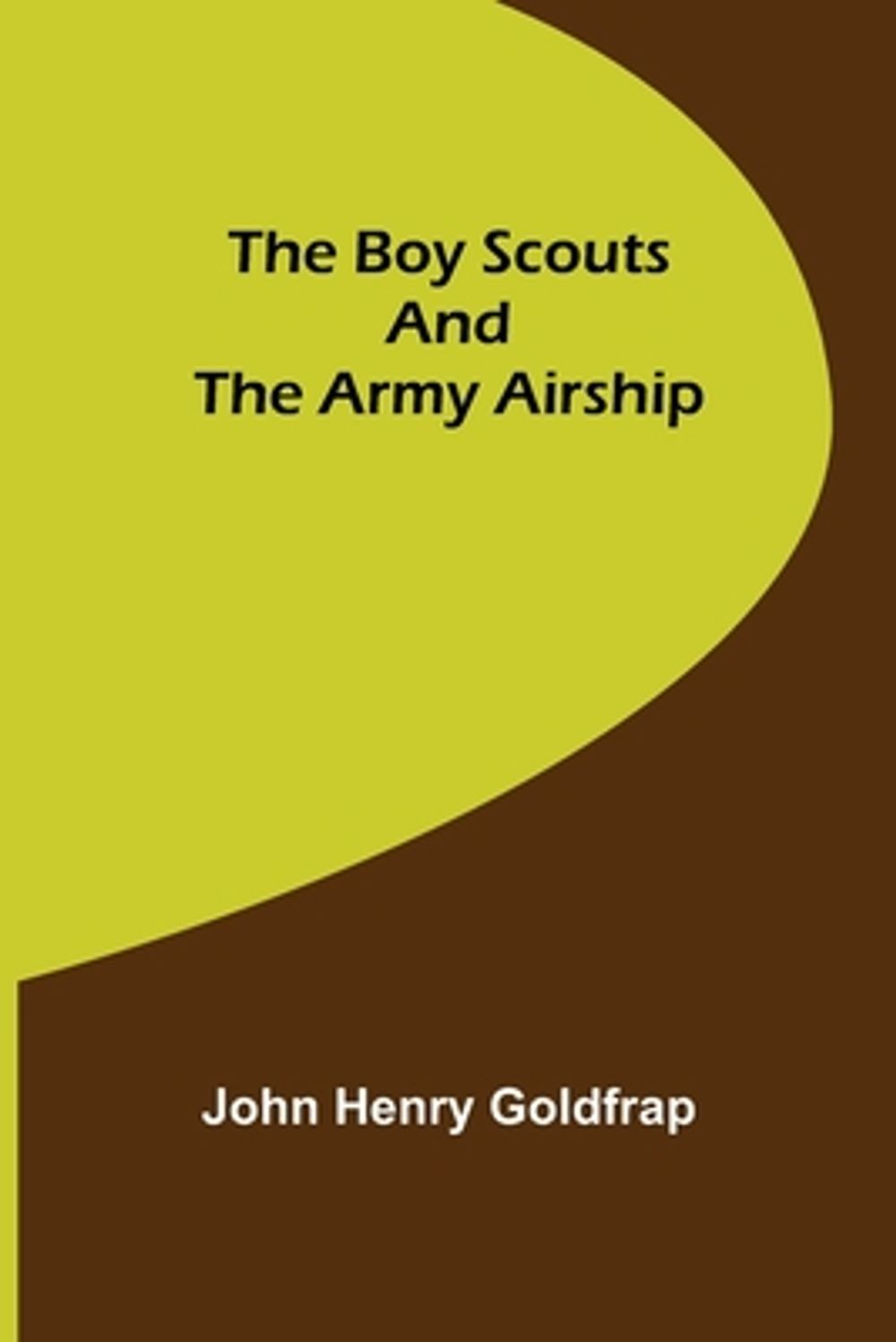 The Boy Scouts and the Army Airship by John Henry Goldfrap (English) Paperback B