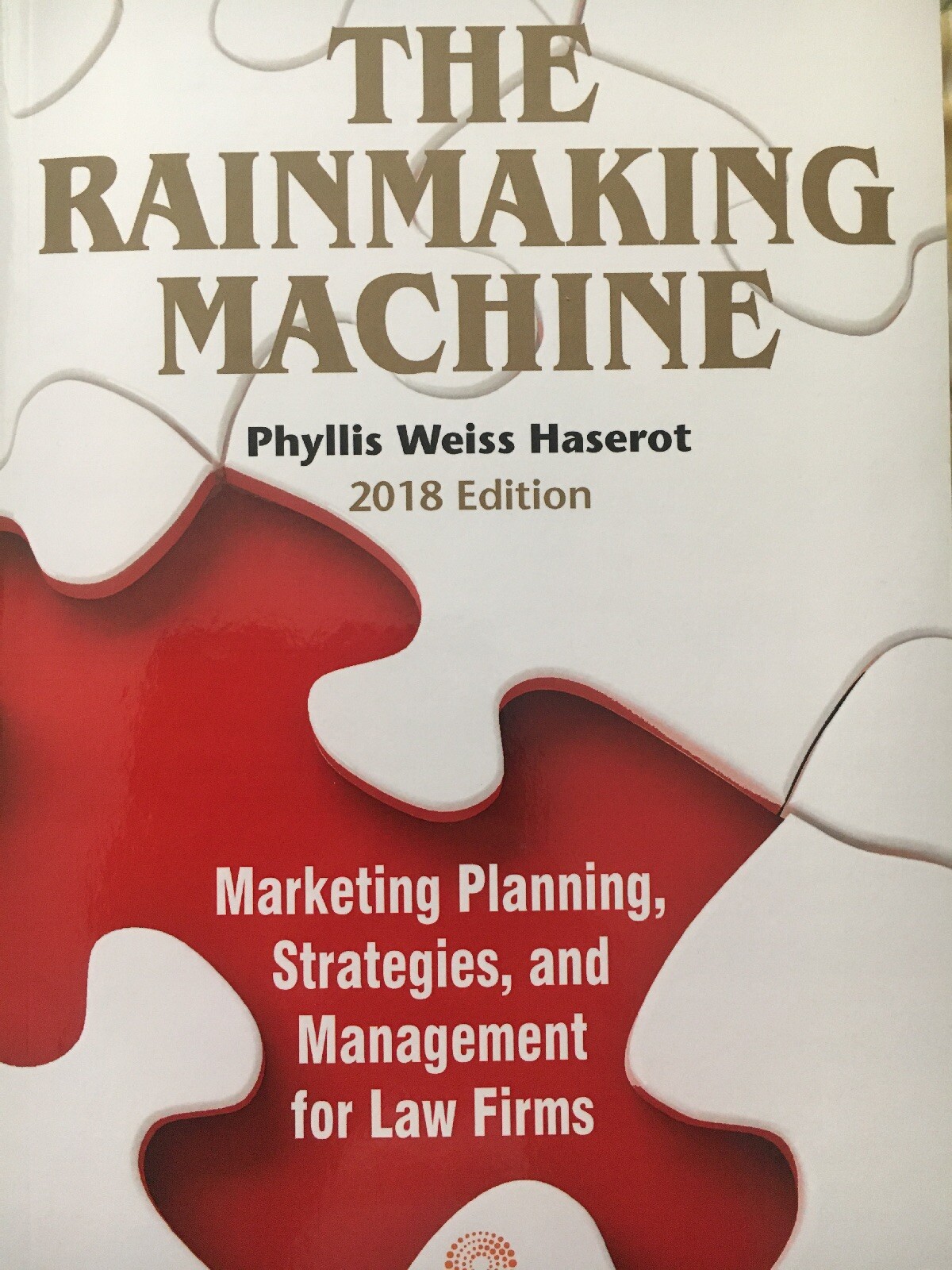 Rainmaking Machine Marketing Planning, Strategies, & Management for Law Firms