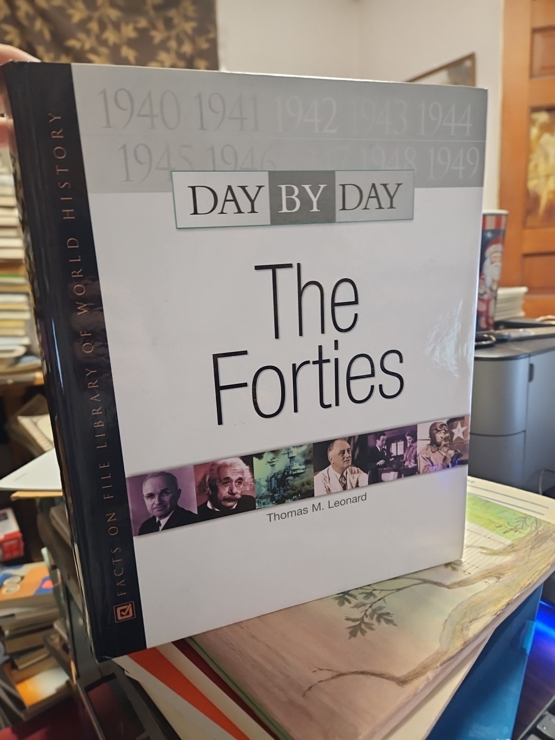 Day by Day : The Forties Facts on File Library of World History Homeschool Book