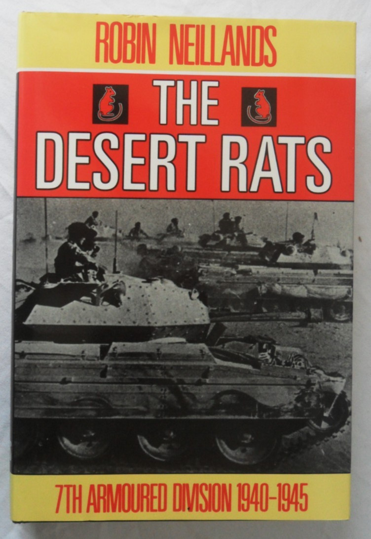 The Desert Rats: 7th Armoured Division, 1940-45 by Robin Neillands. Hardcover