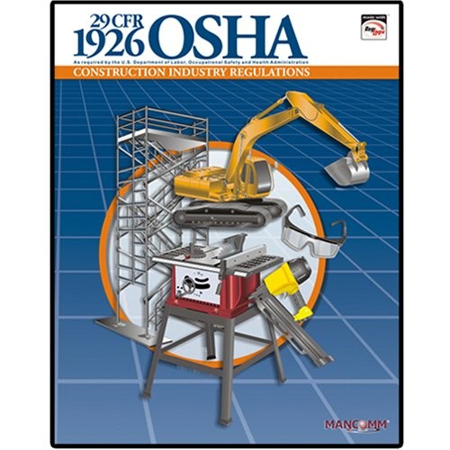 29 CFR 1926 OSHA CONSTRUCTION REGULATIONS JAN 07 By Mancomm Inc & Mancomm Inc VG