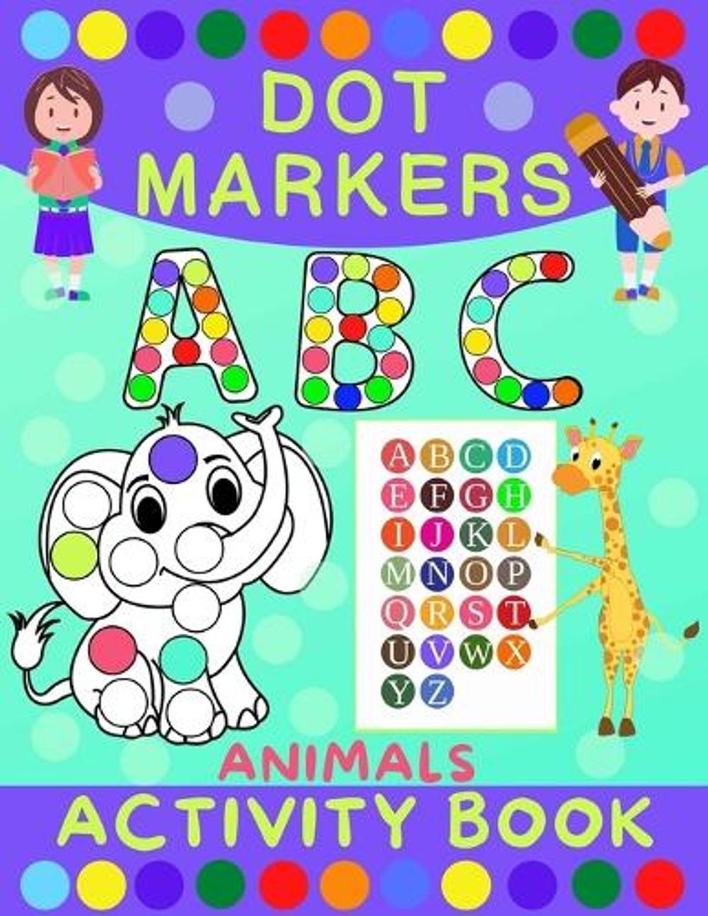 Dot Markers Activity Book for Kids: Dot Art Coloring Book for Toddlers Ages 2-7