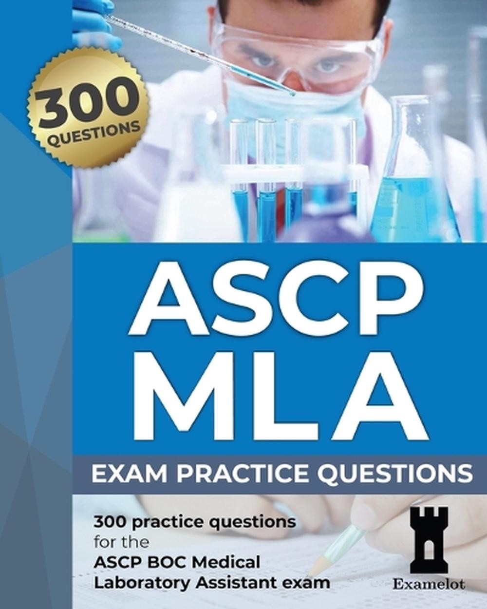 ASCP MLA Exam: Practice Questions by The Examelot Team Paperback Book
