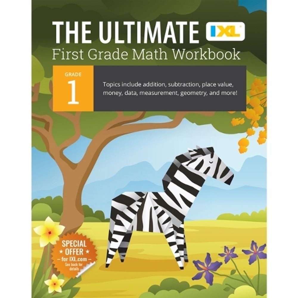 The Ultimate Grade 1 Math Workbook: Addition, Subtraction, Place Value, Money, D
