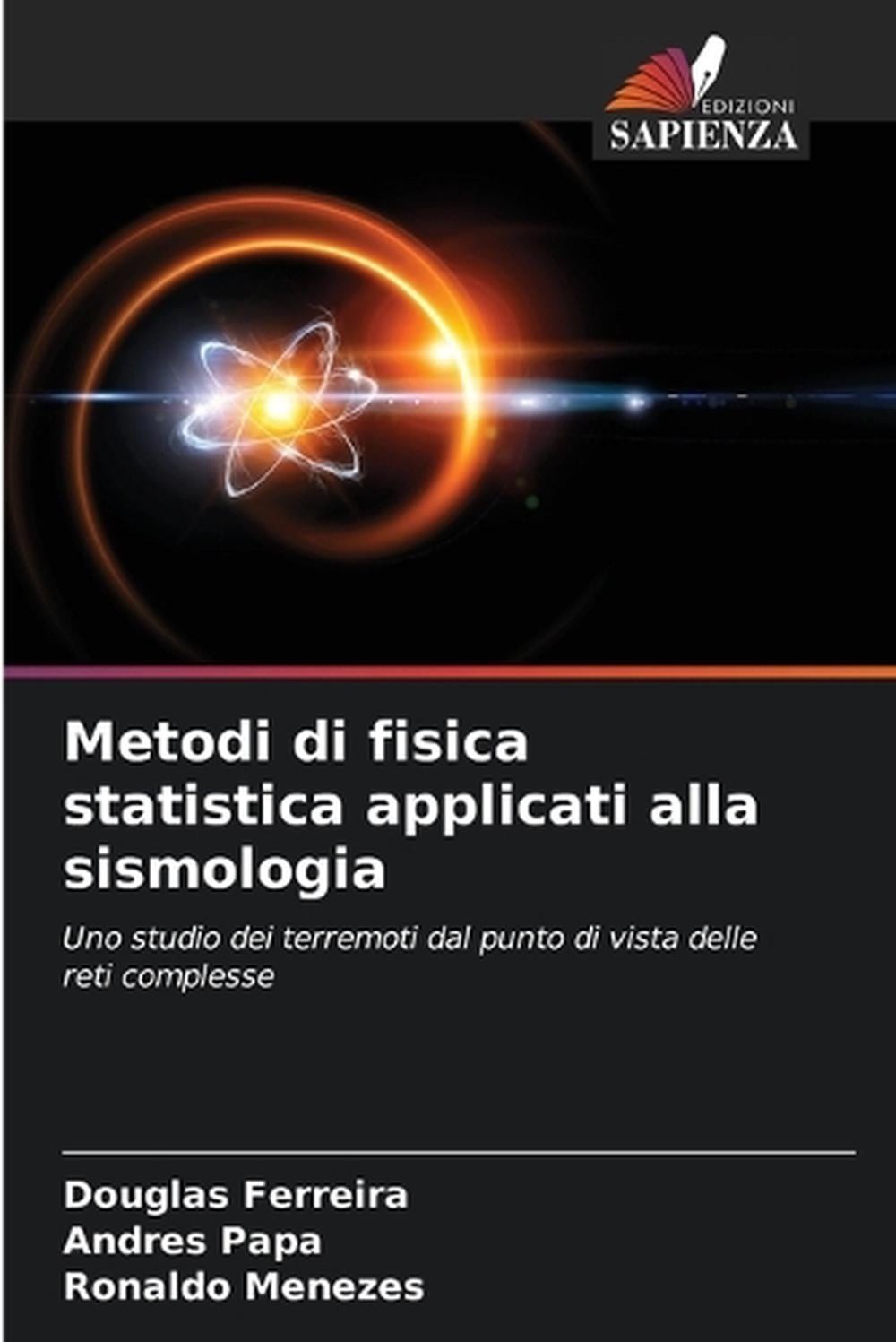 Metodi di fisica statistica applicati alla sismologia by Douglas Ferreira (Itali