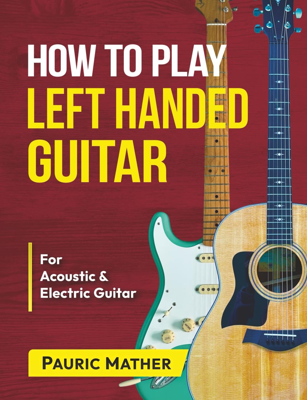 How To Play Left Handed Guitar The Ultimate Beginner Acoustic Guitar Book Com…