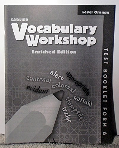VOCABULARY WORKSHOP 2011 LEVEL ORANGE TEST BOOKLET FORM A By William H. Sadlier