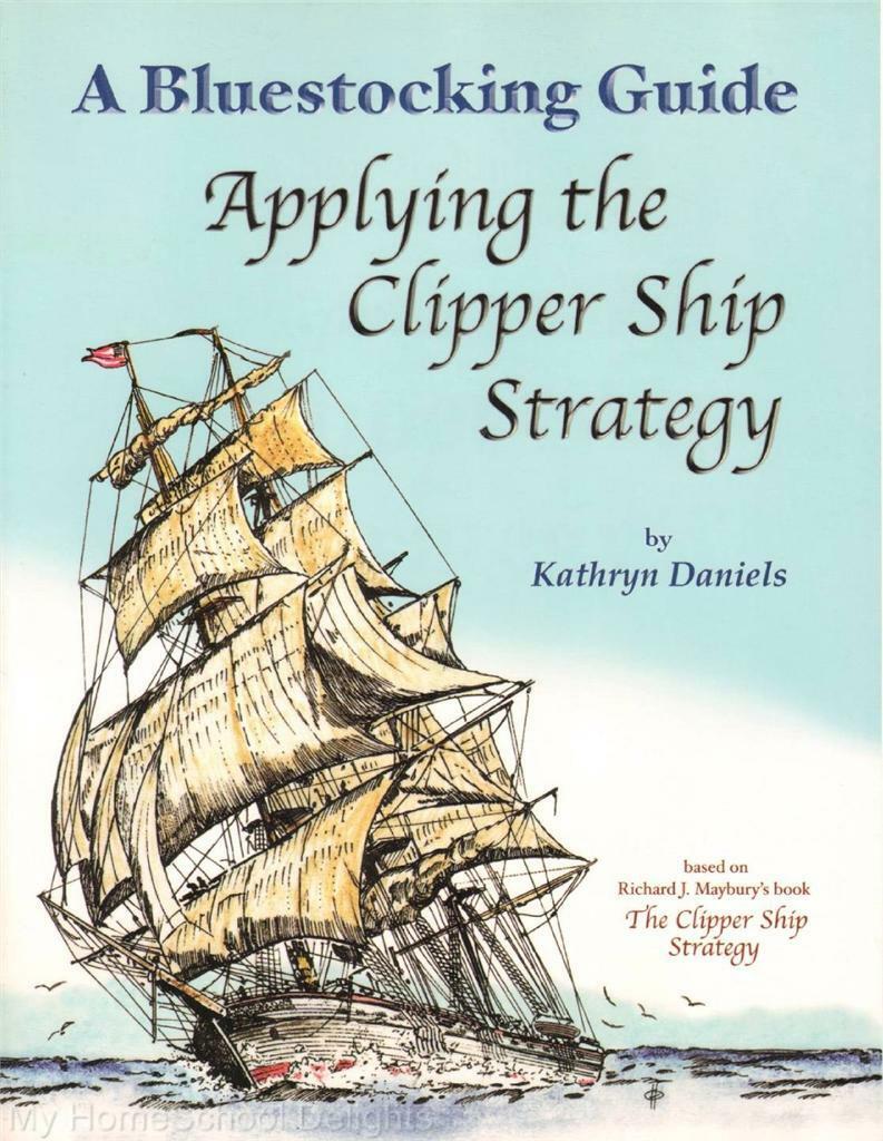 NEW Bluestocking Guide APPLYING THE CLIPPER SHIP STRATEGY Uncle Eric Homeschool